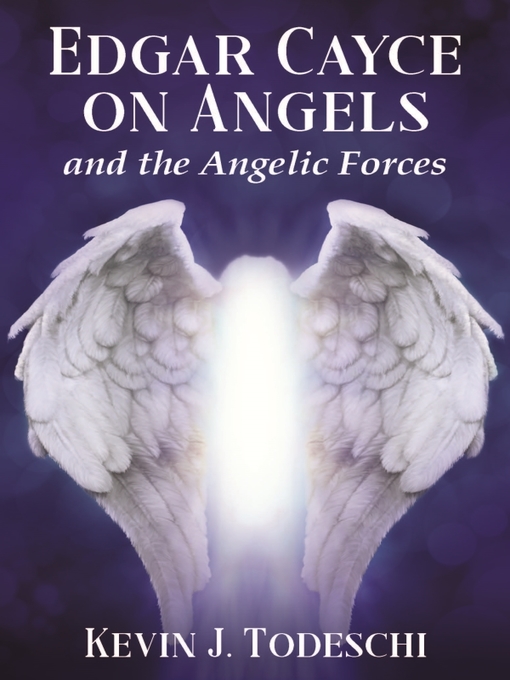 Title details for Edgar Cayce on Angels and the Angelic Forces by Kevin J. Todeschi - Wait list